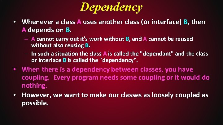 Dependency • Whenever a class A uses another class (or interface) B, then A