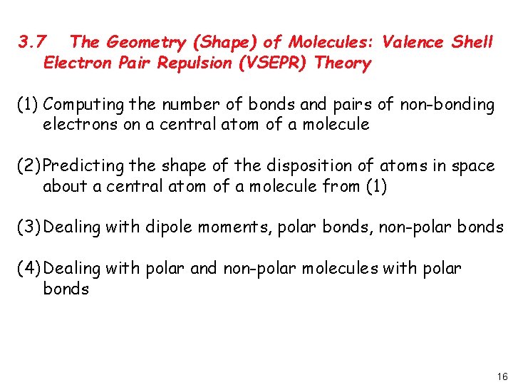 3. 7 The Geometry (Shape) of Molecules: Valence Shell Electron Pair Repulsion (VSEPR) Theory