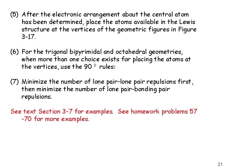 (5) After the electronic arrangement about the central atom has been determined, place the