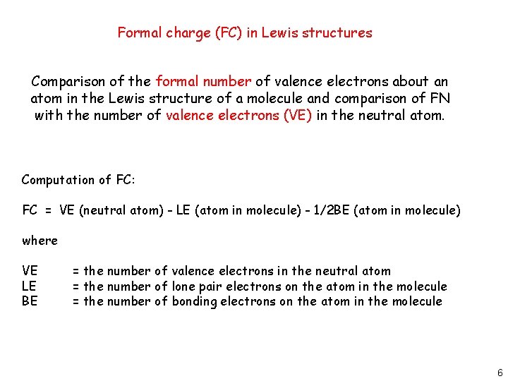 Formal charge (FC) in Lewis structures Comparison of the formal number of valence electrons