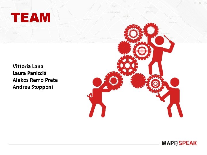 TEAM Vittoria Lana Laura Paniccià Alekos Remo Prete Andrea Stopponi 