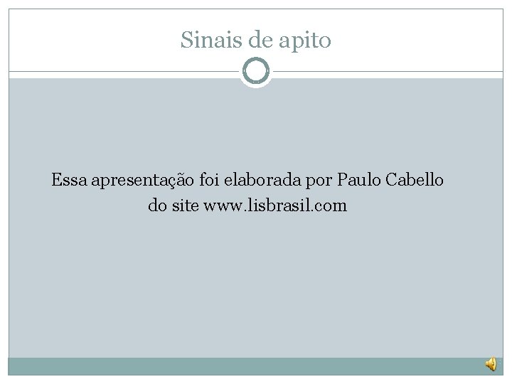 Sinais de apito Essa apresentação foi elaborada por Paulo Cabello do site www. lisbrasil.