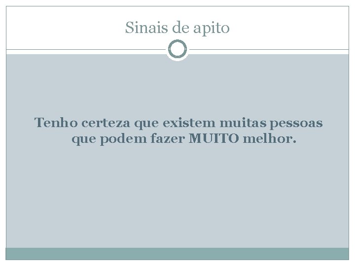 Sinais de apito Tenho certeza que existem muitas pessoas que podem fazer MUITO melhor.