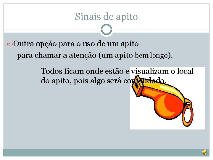 Sinais de apito Outra opção para o uso de um apito para chamar a