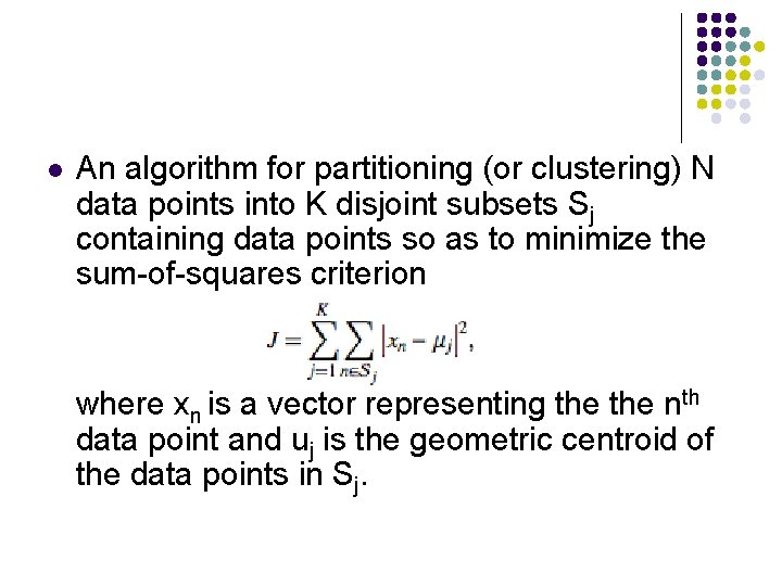  An algorithm for partitioning (or clustering) N data points into K disjoint subsets