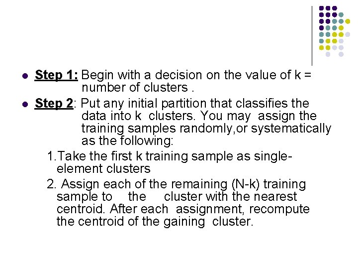  Step 1: Begin with a decision on the value of k = number