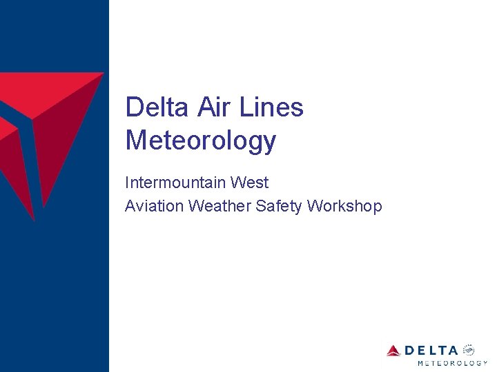 Delta Air Lines Meteorology Intermountain West Aviation Weather Safety Workshop 