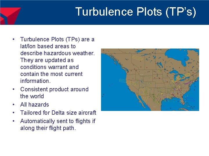 Turbulence Plots (TP’s) • Turbulence Plots (TPs) are a lat/lon based areas to describe