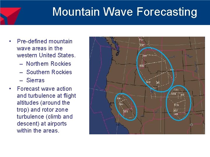 Mountain Wave Forecasting • Pre-defined mountain wave areas in the western United States. –
