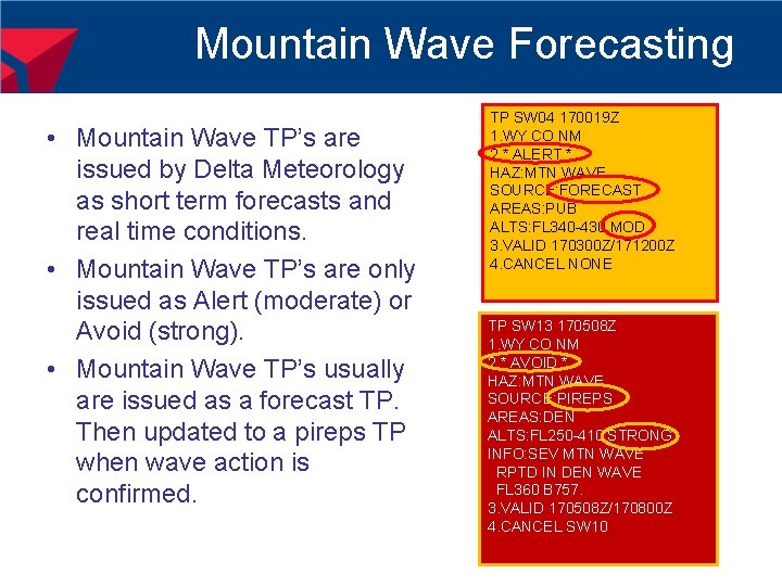 Mountain Wave Forecasting • Mountain Wave TP’s are issued by Delta Meteorology as short