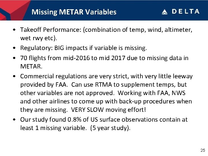 Missing METAR Variables • Takeoff Performance: (combination of temp, wind, altimeter, wet rwy etc).