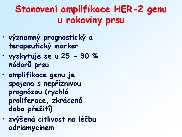 Stanovení amplifikace HER-2 genu u rakoviny prsu • významný prognostický a terapeutický marker •