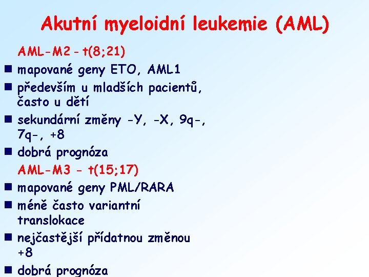 Akutní myeloidní leukemie (AML) n n n n AML-M 2 - t(8; 21) mapované