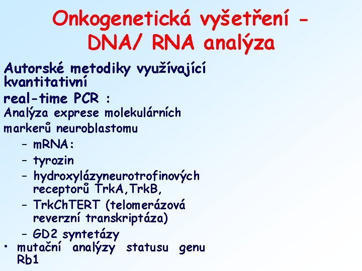 Onkogenetická vyšetření DNA/ RNA analýza Autorské metodiky využívající kvantitativní real-time PCR : Analýza exprese