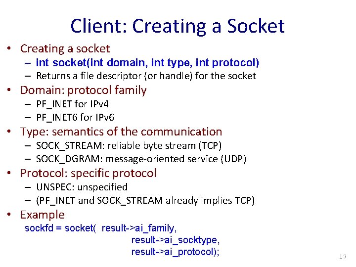 Client: Creating a Socket • Creating a socket – int socket(int domain, int type,