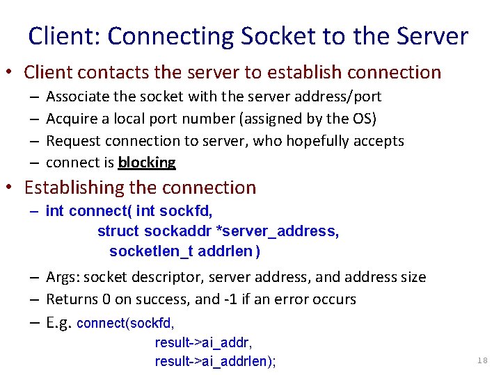 Client: Connecting Socket to the Server • Client contacts the server to establish connection