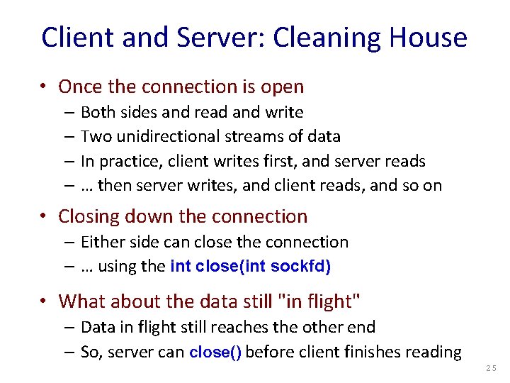 Client and Server: Cleaning House • Once the connection is open – Both sides