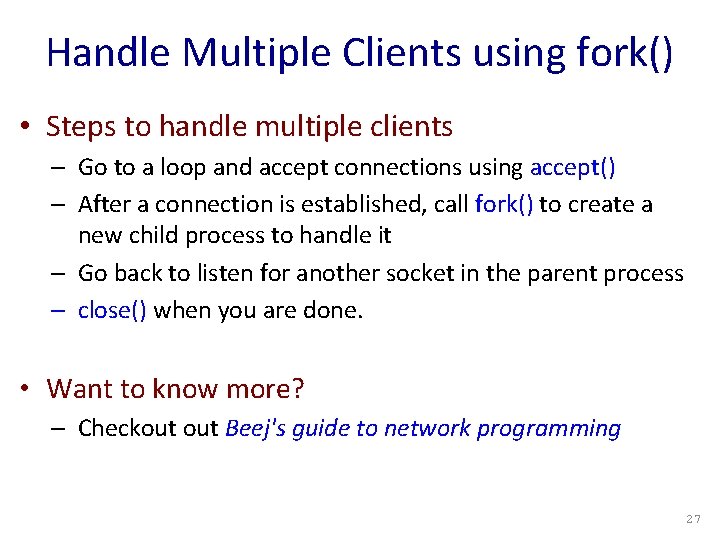 Handle Multiple Clients using fork() • Steps to handle multiple clients – Go to