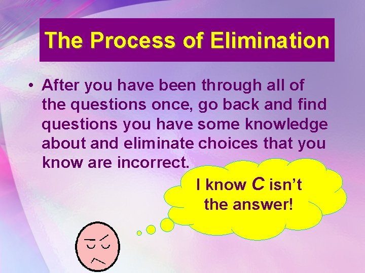 The Process of Elimination • After you have been through all of the questions