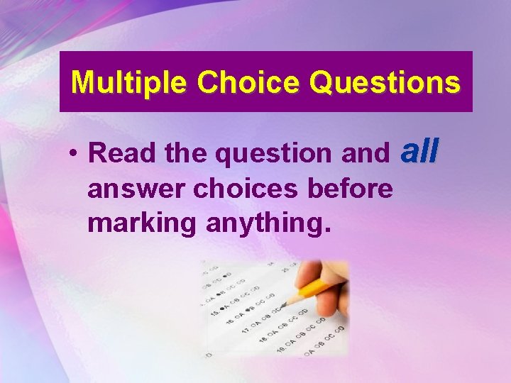 Multiple Choice Questions • Read the question and all answer choices before marking anything.