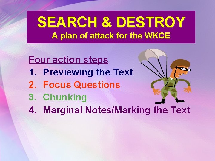 SEARCH & DESTROY A plan of attack for the WKCE Four action steps 1.