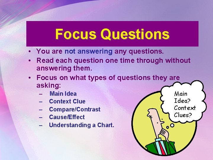 Focus Questions • You are not answering any questions. • Read each question one