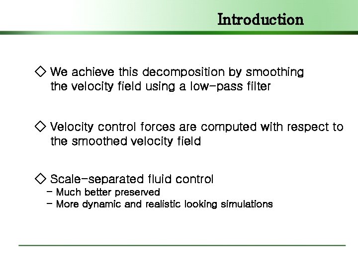 Introduction ◇ We achieve this decomposition by smoothing the velocity field using a low-pass