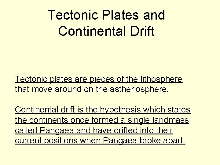 Tectonic Plates and Continental Drift Tectonic plates are pieces of the lithosphere that move