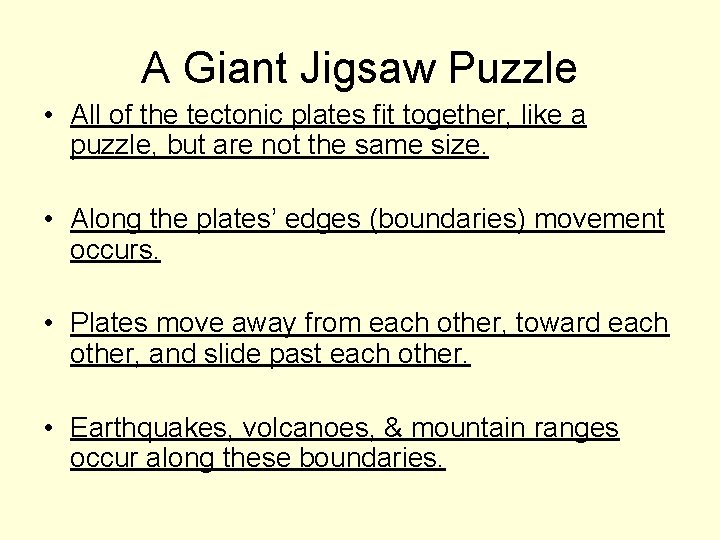 A Giant Jigsaw Puzzle • All of the tectonic plates fit together, like a