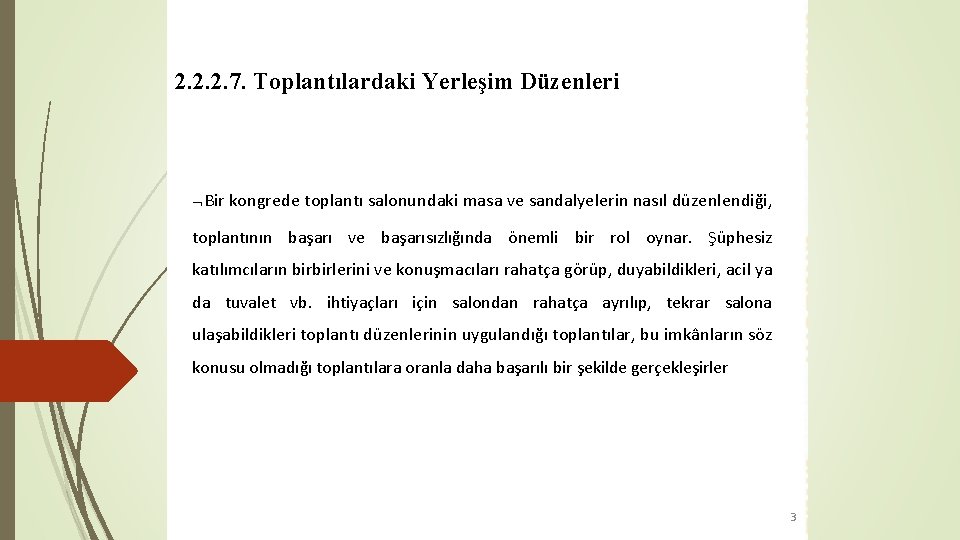 2. 2. 2. 7. Toplantılardaki Yerleşim Düzenleri Bir kongrede toplantı salonundaki masa ve sandalyelerin