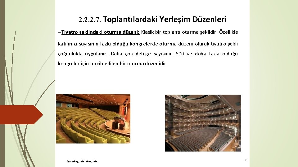 2. 2. 2. 7. Toplantılardaki Yerleşim Düzenleri Tiyatro şeklindeki oturma düzeni: Klasik bir toplantı