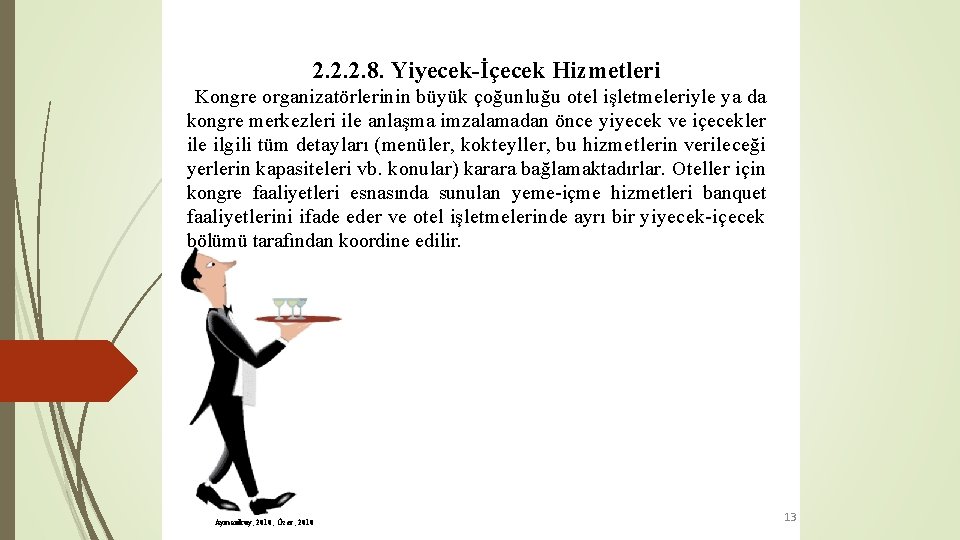 2. 2. 2. 8. Yiyecek-İçecek Hizmetleri Kongre organizatörlerinin büyük çoğunluğu otel işletmeleriyle ya da