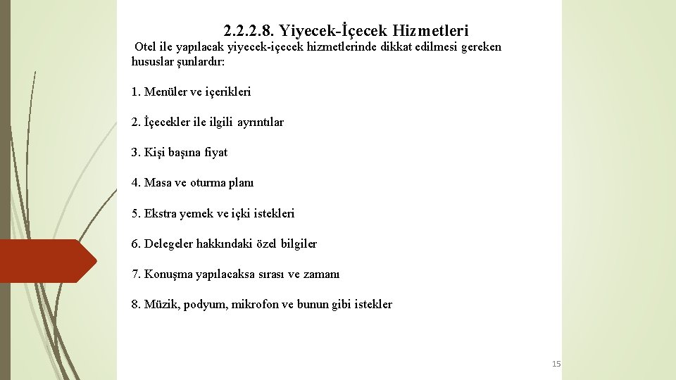 2. 2. 2. 8. Yiyecek-İçecek Hizmetleri Otel ile yapılacak yiyecek-içecek hizmetlerinde dikkat edilmesi gereken