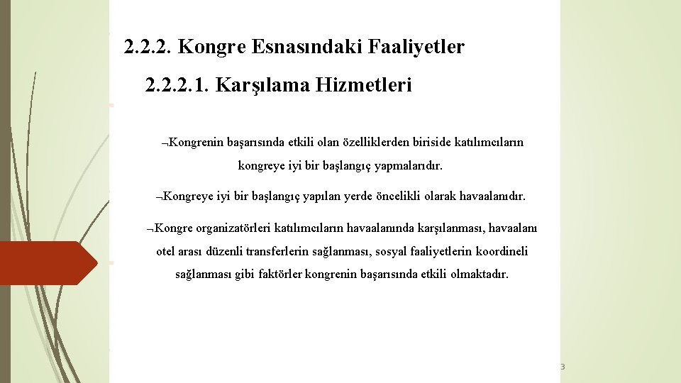 2. 2. 2. Kongre Esnasındaki Faaliyetler 2. 2. 2. 1. Karşılama Hizmetleri Kongrenin başarısında