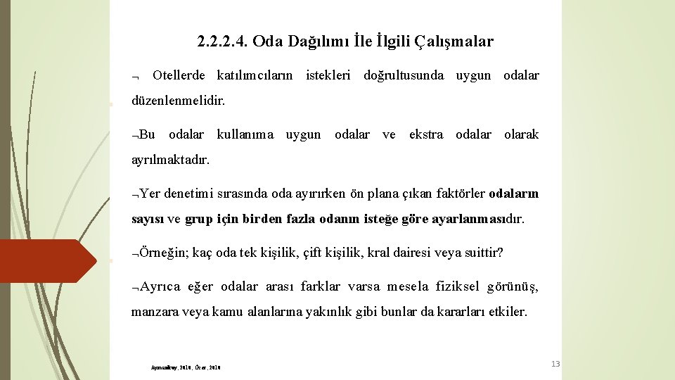 2. 2. 2. 4. Oda Dağılımı İle İlgili Çalışmalar Otellerde katılımcıların istekleri doğrultusunda uygun