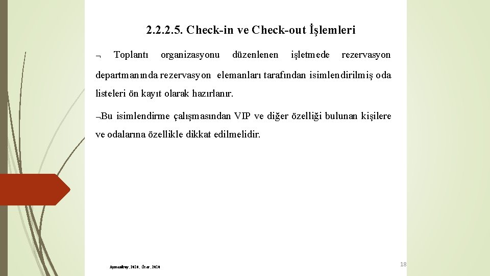 2. 2. 2. 5. Check-in ve Check-out İşlemleri Toplantı organizasyonu düzenlenen işletmede rezervasyon departmanında