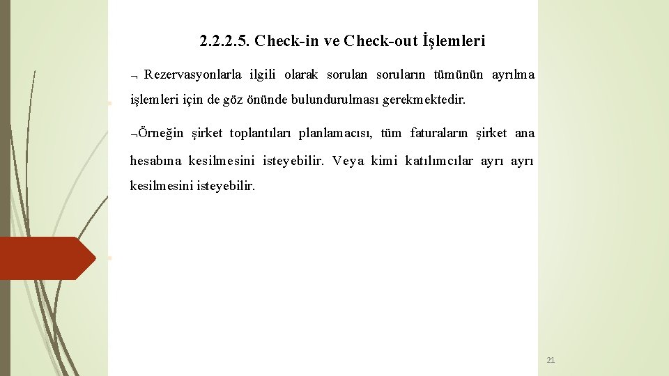 2. 2. 2. 5. Check-in ve Check-out İşlemleri Rezervasyonlarla ilgili olarak sorulan soruların tümünün