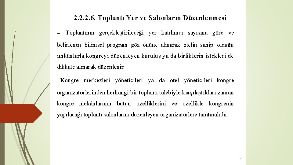 2. 2. 2. 6. Toplantı Yer ve Salonların Düzenlenmesi Toplantının gerçekleştirileceği yer katılımcı sayısına