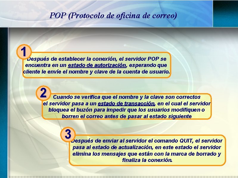 POP (Protocolo de oficina de correo) 1 Después de establecer la conexión, el servidor