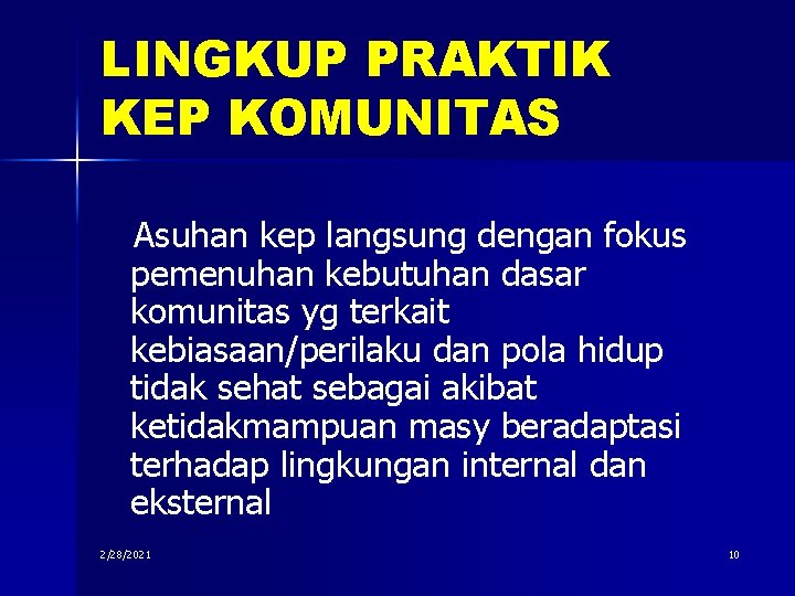 LINGKUP PRAKTIK KEP KOMUNITAS Asuhan kep langsung dengan fokus pemenuhan kebutuhan dasar komunitas yg