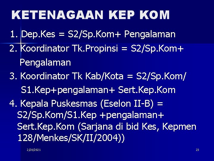 KETENAGAAN KEP KOM 1. Dep. Kes = S 2/Sp. Kom+ Pengalaman 2. Koordinator Tk.