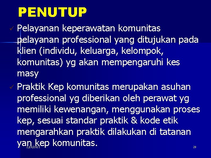 PENUTUP Pelayanan keperawatan komunitas pelayanan professional yang ditujukan pada klien (individu, keluarga, kelompok, komunitas)