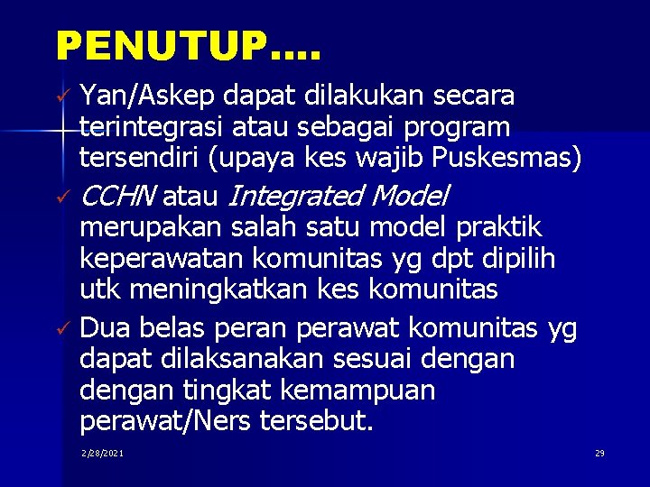 PENUTUP…. Yan/Askep dapat dilakukan secara terintegrasi atau sebagai program tersendiri (upaya kes wajib Puskesmas)