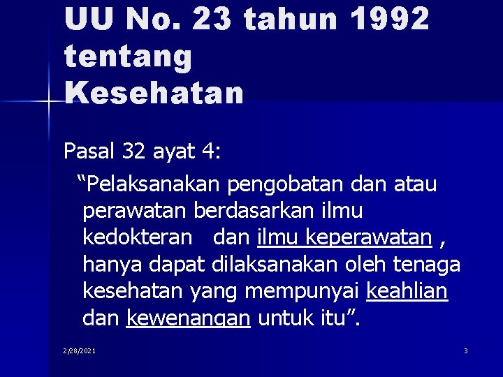 UU No. 23 tahun 1992 tentang Kesehatan Pasal 32 ayat 4: “Pelaksanakan pengobatan dan