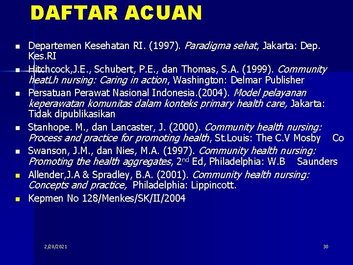 DAFTAR ACUAN n n n n Departemen Kesehatan RI. (1997). Paradigma sehat, Jakarta: Dep.