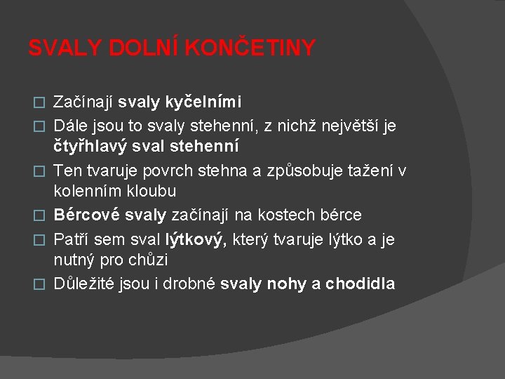 SVALY DOLNÍ KONČETINY � � � Začínají svaly kyčelními Dále jsou to svaly stehenní,