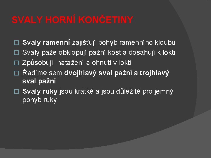 SVALY HORNÍ KONČETINY � � � Svaly ramenní zajišťují pohyb ramenního kloubu Svaly ramenní