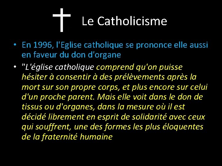 Le Catholicisme • En 1996, l'Eglise catholique se prononce elle aussi en faveur du