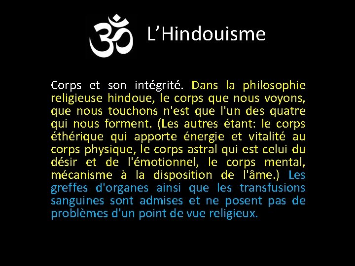 L’Hindouisme Corps et son intégrité. Dans la philosophie religieuse hindoue, le corps que nous