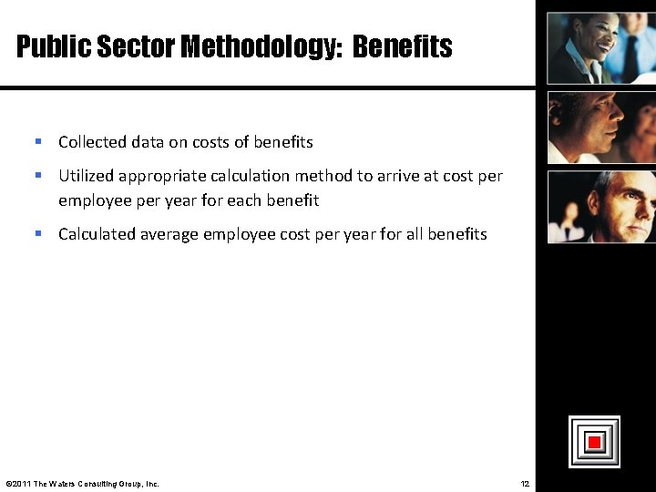 Public Sector Methodology: Benefits Collected data on costs of benefits Utilized appropriate calculation method
